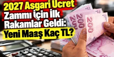 2027 Asgari Ücret Zammı İçin İlk Rakamlar Geldi