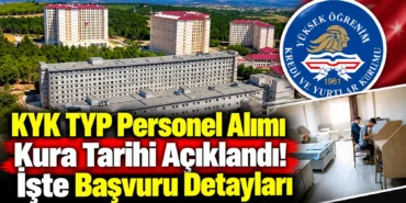 KYK TYP Personel Alımı Kura Tarihi Açıklandı! İşte Başvuru Detayları